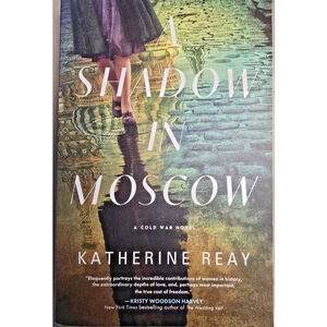 A Shadow in Moscow: A Cold War Novel - Katherine Reay - 2023, Paperback New